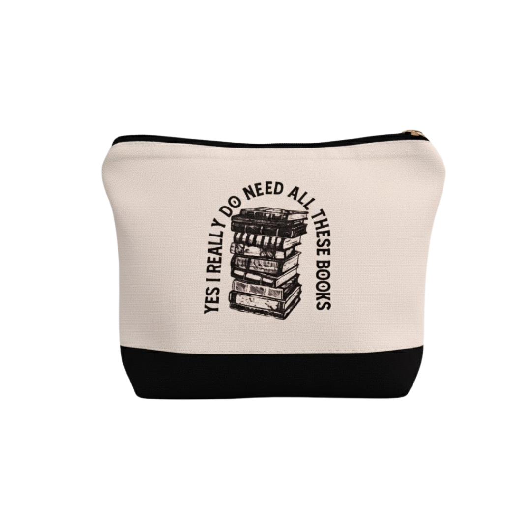 "Yes I Really Do Need All These Books" Zippered Pouch